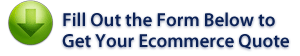 Fill out the form below to get your Ecommerce Quote